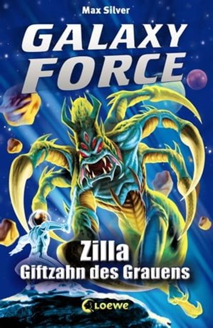 Galaxy Force (Band 3) - Zilla, Giftzahn des Grauens, Max Silver - Ebook - 9783732006496