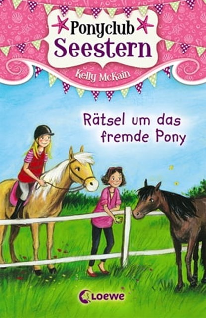 Ponyclub Seestern (Band 3) - Rätsel um das fremde Pony, Kelly McKain - Ebook - 9783732008155