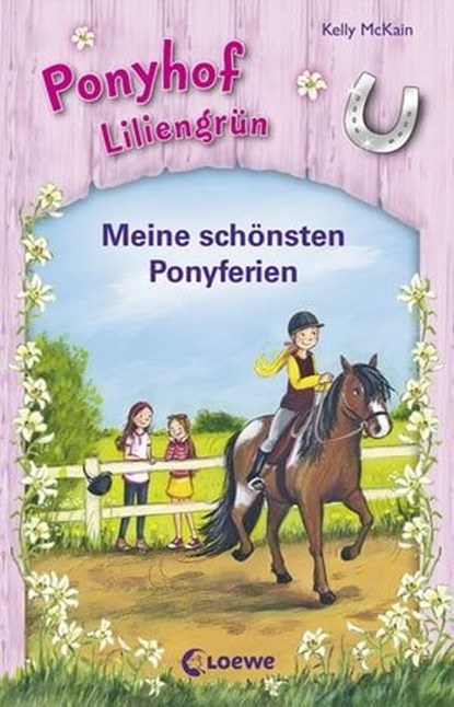 Ponyhof Liliengrün - Meine schönsten Ponyferien, Kelly McKain - Ebook - 9783732010219