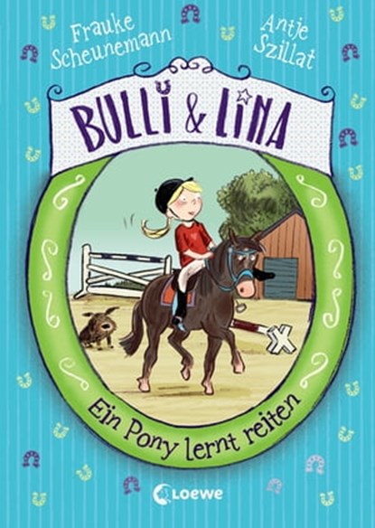 Bulli & Lina (Band 2) - Ein Pony lernt reiten, Frauke Scheunemann ; Antje Szillat - Ebook - 9783732012039