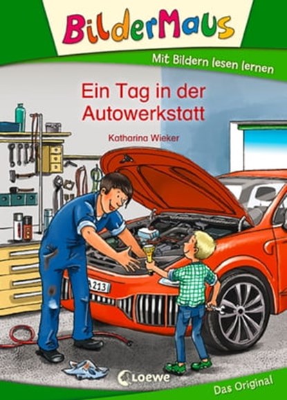 Bildermaus - Ein Tag in der Autowerkstatt, Katharina Wieker - Ebook - 9783732012077