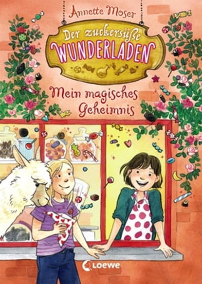 Der zuckersüße Wunderladen (Band 2) - Mein magisches Geheimnis, Annette Moser - Ebook - 9783732012466