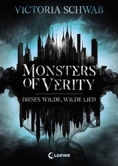 Monsters of Verity (Band 1) - Dieses wilde, wilde Lied, Victoria Schwab - Ebook - 9783732012565
