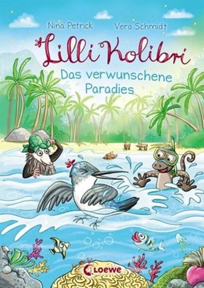 Lilli Kolibri (Band 3) - Das verwunschene Paradies, Nina Petrick - Ebook - 9783732012985