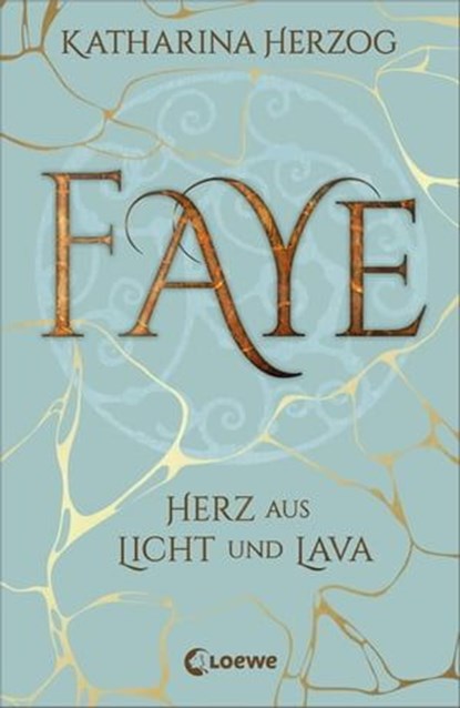 Faye - Herz aus Licht und Lava, Katharina Herzog - Ebook - 9783732013722