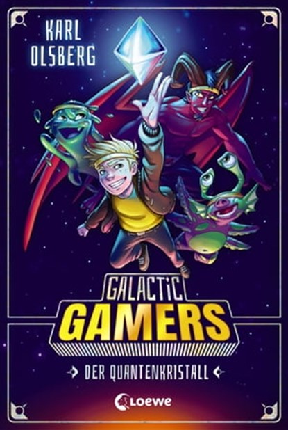 Galactic Gamers (Band 1) - Der Quantenkristall, Karl Olsberg - Ebook - 9783732014040
