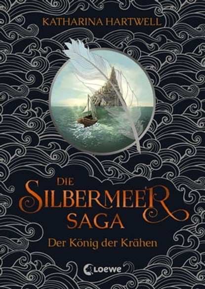 Die Silbermeer-Saga (Band 1) - Der König der Krähen, Katharina Hartwell - Ebook - 9783732014224