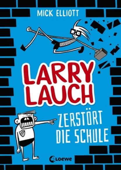 Larry Lauch zerstört die Schule (Band 1), Mick Elliott - Ebook - 9783732014323