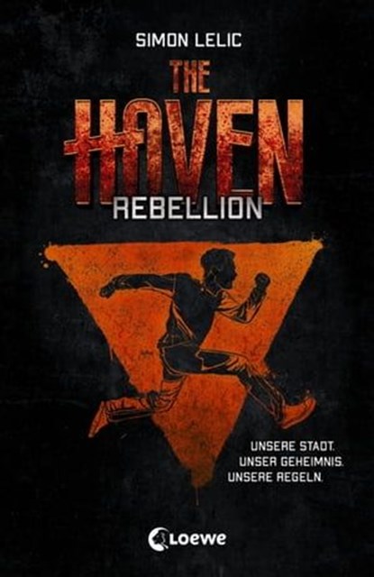 The Haven (Band 2) - Rebellion, Simon Lelic - Ebook - 9783732014583