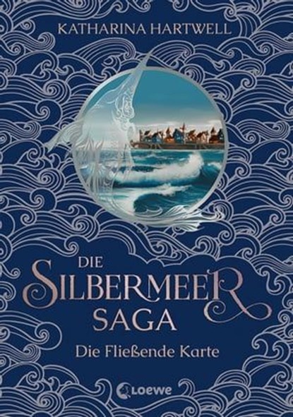 Die Silbermeer-Saga (Band 2) - Die Fließende Karte, Katharina Hartwell - Ebook - 9783732015122