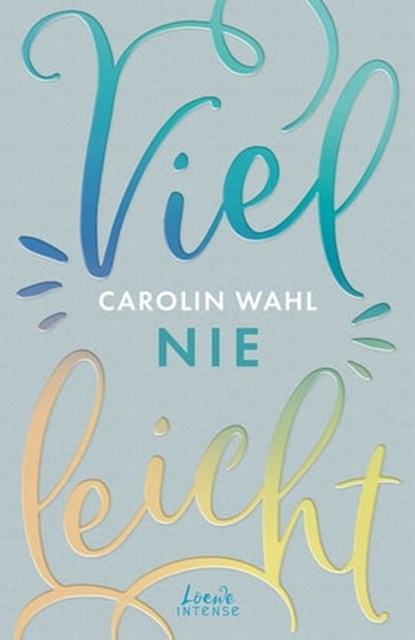 Vielleicht nie (Vielleicht-Trilogie, Band 2), Carolin Wahl - Ebook - 9783732015740