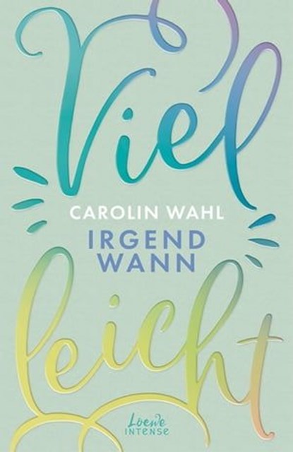 Vielleicht irgendwann (Vielleicht-Trilogie, Band 3), Carolin Wahl - Ebook - 9783732015764