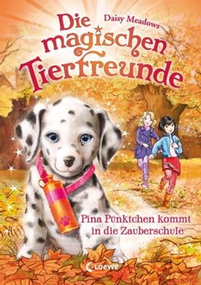 Die magischen Tierfreunde (Band 15) - Pina Pünktchen kommt in die Zauberschule, Daisy Meadows - Ebook - 9783732017409
