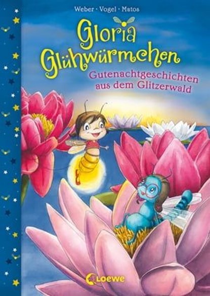 Gloria Glühwürmchen (Band 2) - Gutenachtgeschichten aus dem Glitzerwald, Susanne Weber ; Kirsten Vogel - Ebook - 9783732018864