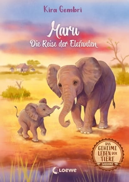 Das geheime Leben der Tiere (Savanne) - Maru - Die Reise der Elefanten, Kira Gembri - Ebook - 9783732019298
