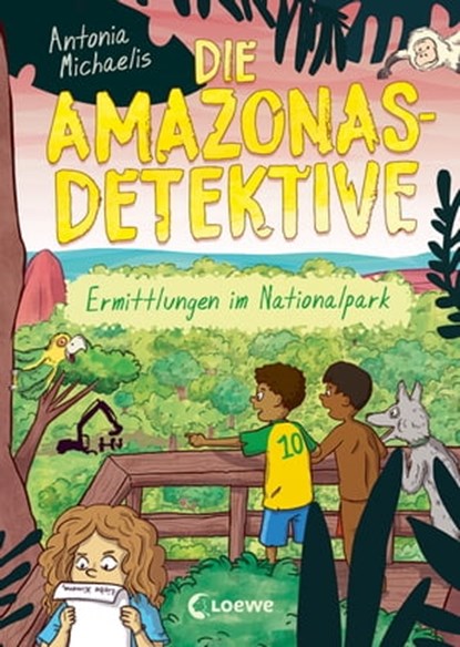 Die Amazonas-Detektive (Band 4) - Ermittlungen im Nationalpark, Antonia Michaelis - Ebook - 9783732020188