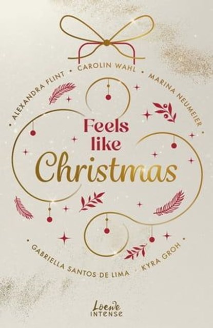 Feels like Christmas, Gabriella Santos de Lima ; Marina Neumeier ; Alexandra Flint ; Carolin Wahl ; Kyra Groh - Ebook - 9783732020430