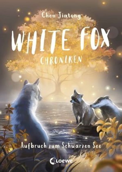 White Fox Chroniken (Band 2) - Aufbruch zum Schwarzen See, Jiatong Chen - Ebook - 9783732020980