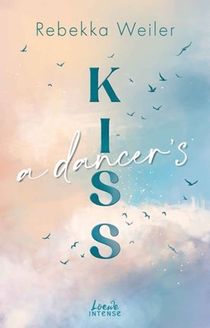A Dancer's Kiss (Broken Artists, Band 2), Rebekka Weiler - Ebook - 9783732026579