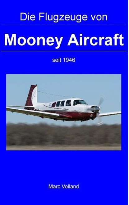 Die Flugzeuge von Mooney Aircraft, Marc Volland - Paperback - 9783732283002