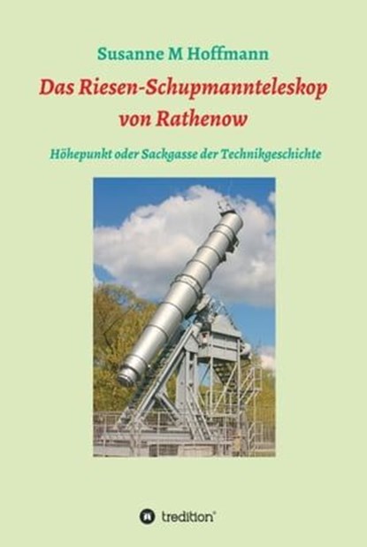 Das Riesen-Schupmannteleskop von Rathenow, Susanne M Hoffmann - Ebook - 9783732343874