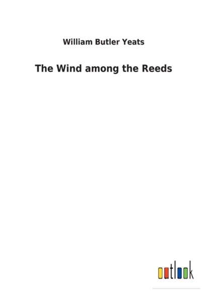 The Wind among the Reeds, William Butler Yeats - Paperback - 9783732618705