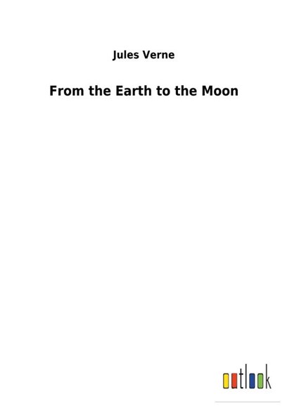 From the Earth to the Moon, Jules Verne - Gebonden - 9783732623945