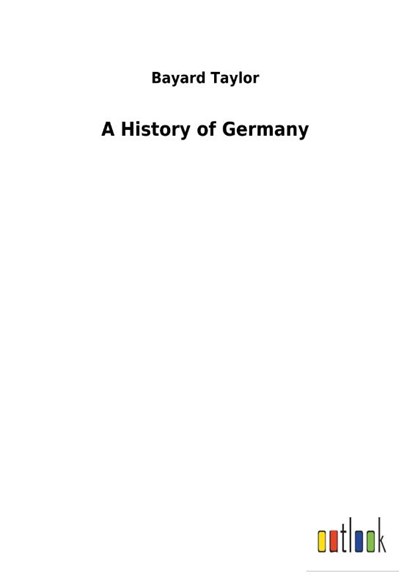 A History of Germany, Bayard Taylor - Gebonden - 9783732626625