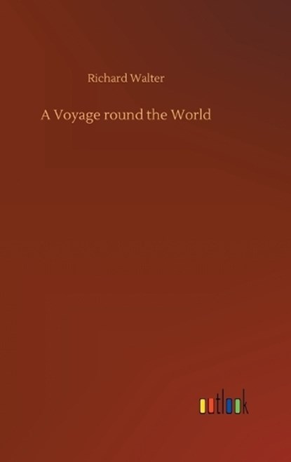 A Voyage round the World, Richard Walter - Gebonden - 9783732641819