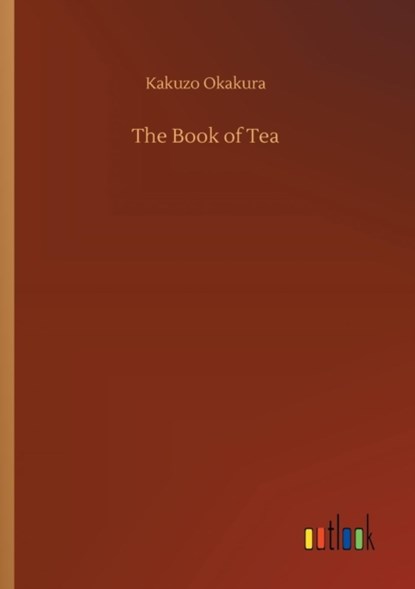 The Book of Tea, Kakuzo Okakura - Paperback - 9783732681716