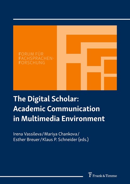 The Digital Scholar: Academic Communication in Multimedia Environment, Irena Vassileva ;  Mariya Chankova ;  Esther Breuer ;  Klaus P. Schneider - Paperback - 9783732905690