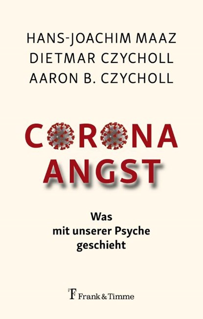 Corona - Angst, Hans-Joachim Maaz ; Dietmar Czycholl ; Aaron B. Czycholl - Paperback - 9783732907236