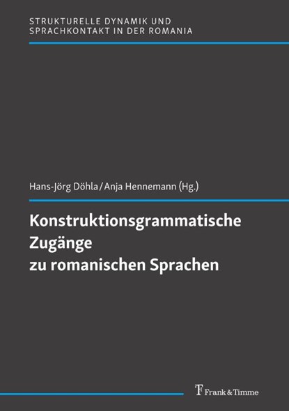 Konstruktionsgrammatische Zugänge zu romanischen Sprachen, Hans-Jörg Döhla ; Anja Hennemann - Paperback - 9783732907410