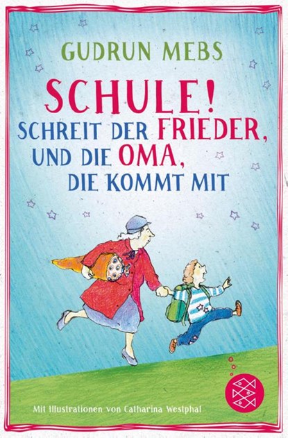 Schule!, schreit der Frieder, und die Oma, die kommt mit, Gudrun Mebs - Paperback - 9783733502164