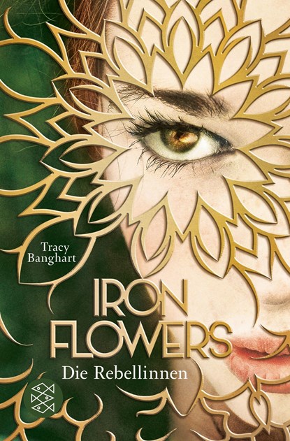 Iron Flowers - Die Rebellinnen, Tracy Banghart - Paperback - 9783733504212