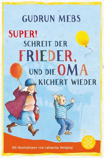 »Super«, schreit der Frieder, und die Oma kichert wieder, Gudrun Mebs - Paperback - 9783733504526