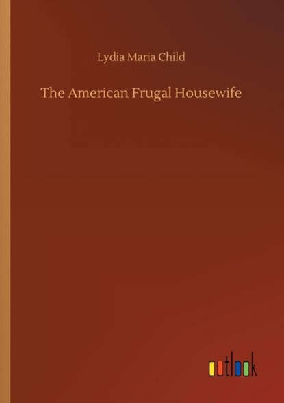 The American Frugal Housewife, Lydia Maria Child - Paperback - 9783734022067