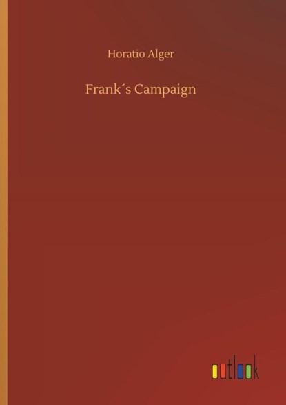 Franks Campaign, Horatio Alger - Gebonden - 9783734063572