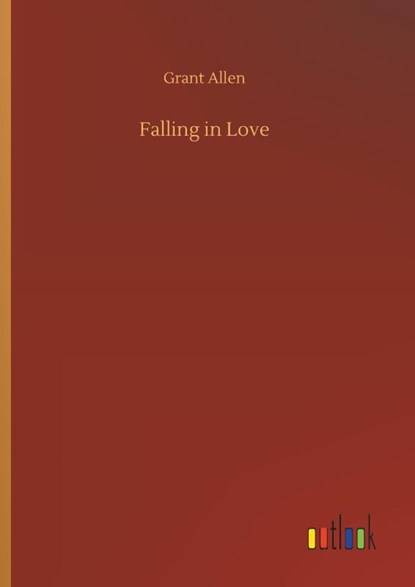 Falling in Love, Grant Allen - Gebonden - 9783734069116