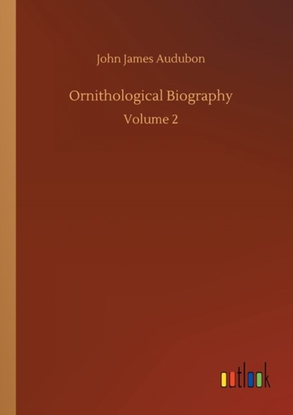 Ornithological Biography, John James Audubon - Paperback - 9783734072925