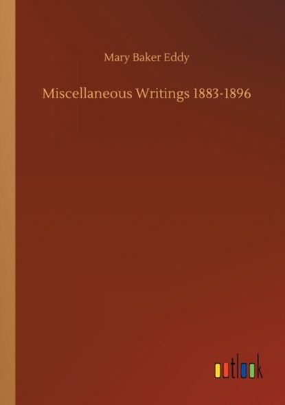 Miscellaneous Writings 1883-1896, Mary Baker Eddy - Paperback - 9783734073649