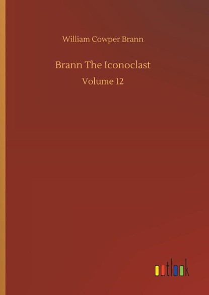 Brann The Iconoclast, William Cowper Brann - Gebonden - 9783734082054