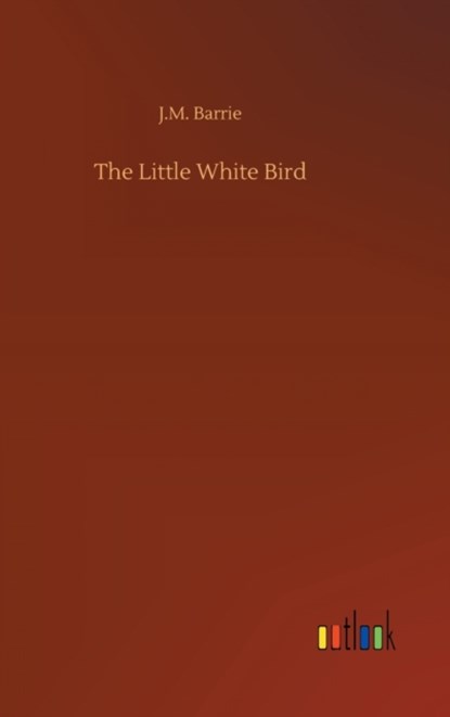 The Little White Bird, BARRIE,  James Matthew - Gebonden - 9783734083334
