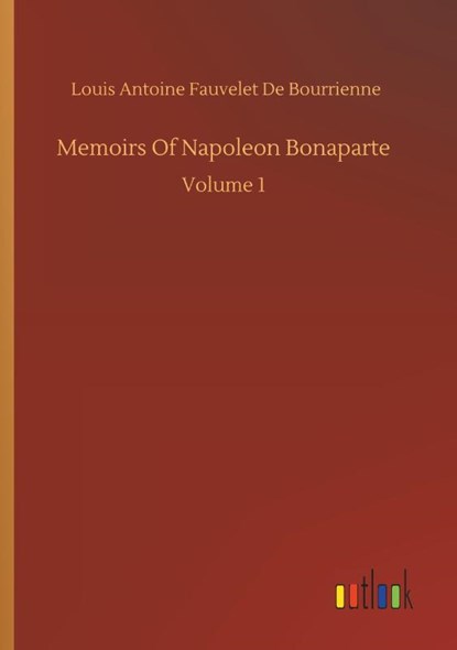 Memoirs Of Napoleon Bonaparte, Louis Antoine Fauvelet de Bourrienne - Paperback - 9783734086007