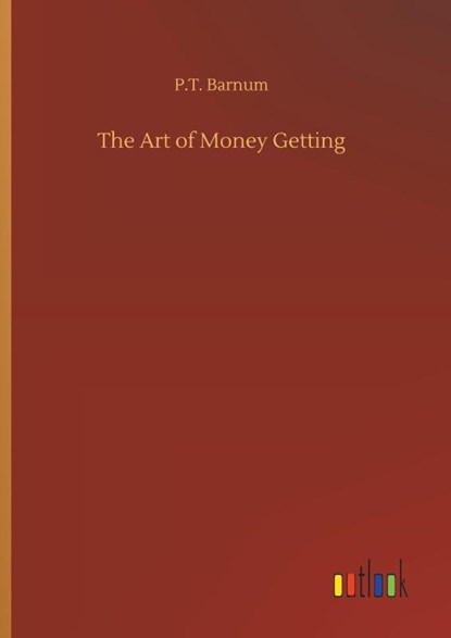 The Art of Money Getting, P T Barnum - Gebonden - 9783734090677