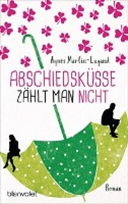 Martin-Lugand, A: Abschiedsküsse zählt man nicht, MARTIN-LUGAND,  Agnès - Paperback - 9783734105265