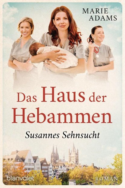 Das Haus der Hebammen - Susannes Sehnsucht, Marie Adams - Paperback - 9783734110375