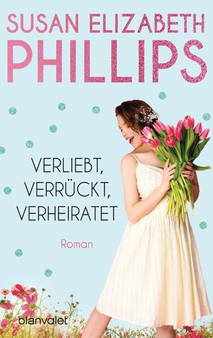 Verliebt, verrückt, verheiratet, Susan Elizabeth Phillips - Paperback - 9783734110788