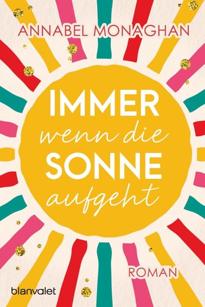 Immer wenn die Sonne aufgeht, Annabel Monaghan - Paperback - 9783734111648
