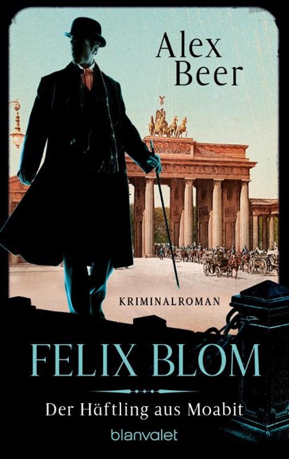 Felix Blom. Der Häftling aus Moabit, Alex Beer - Paperback - 9783734112577